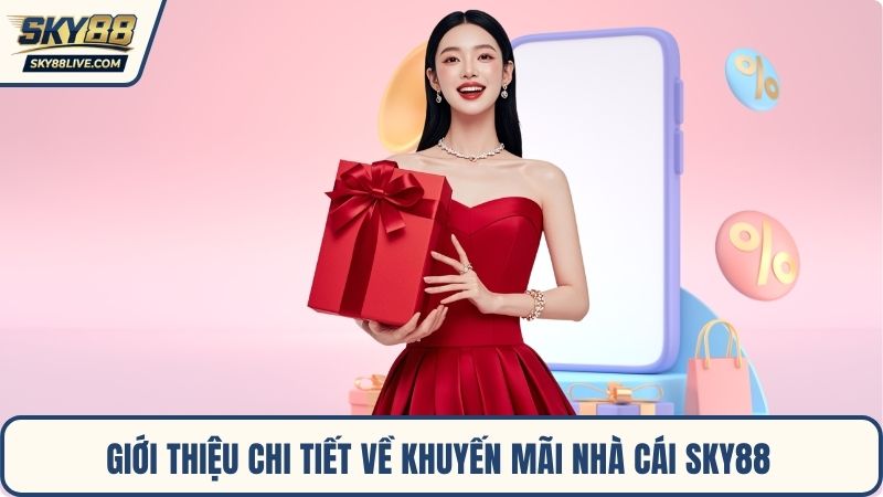 Giới thiệu chi tiết về khuyến mãi nhà cái Sky88